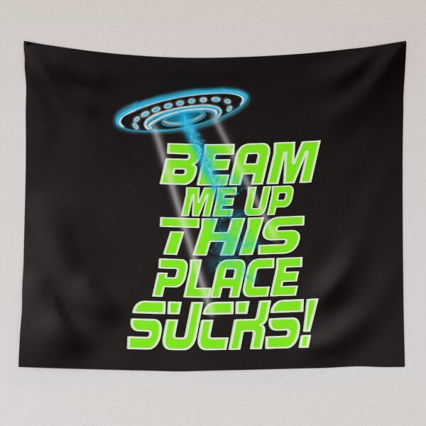 Item preview, Beam Me Up This Place Sucks  designed and sold by TheEndDesign.