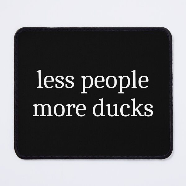 Item preview, Less People More Ducks designed and sold by Sleepy Cat Design.