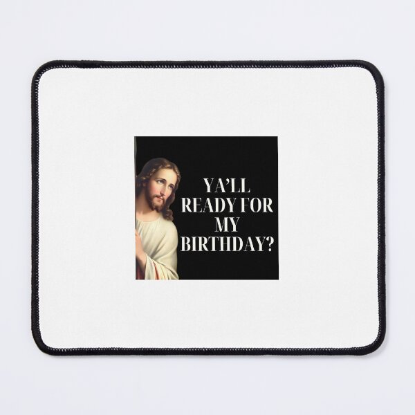 Item preview, Y’all Ready For My Birthday Jesus Meme designed and sold by Kishaan.