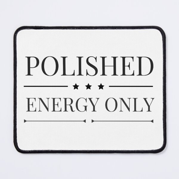 Item preview, Polished Energy Only – Refined Lifestyle Statement designed and sold by Pepeartshop.