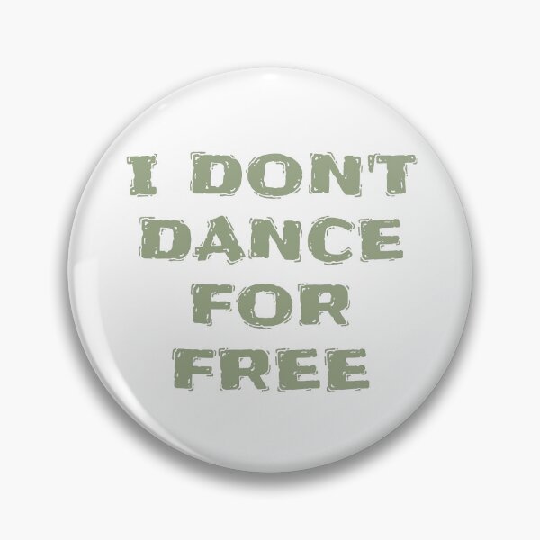 Item preview, I Don't Dance for Free designed and sold by Skyeleigh and Spideough.