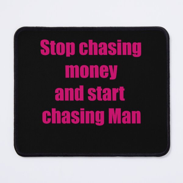 Item preview, Stop Chasing Money and Start Chasing Ma designed and sold by Saint Arts Studio.
