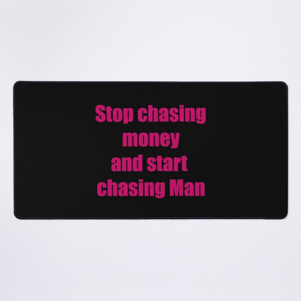 Item preview, Stop Chasing Money and Start Chasing Ma designed and sold by Saint Arts Studio.