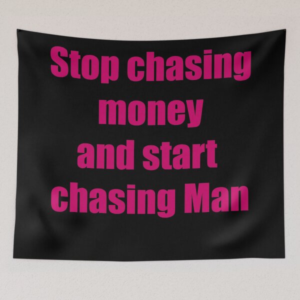 Item preview, Stop Chasing Money and Start Chasing Ma designed and sold by Saint Arts Studio.