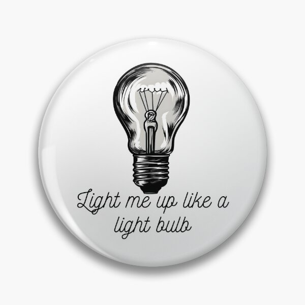 Item preview, LIGHT ME UP LIKE A LIGHT BULB designed and sold by infinitearte.