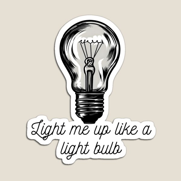 Item preview, LIGHT ME UP LIKE A LIGHT BULB designed and sold by infinitearte.