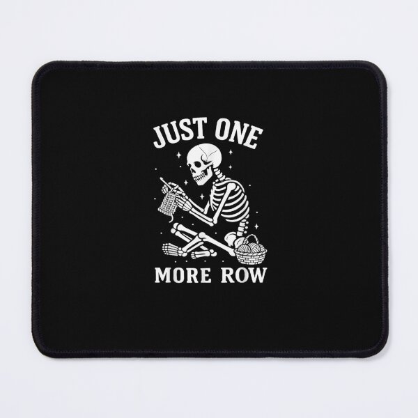 Item preview, Just One More Row Skeleton Knitting Humor Crafting designed and sold by StickChic.