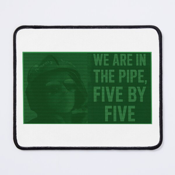 Item preview, We are in the pipe, five by five designed and sold by maxsientos.