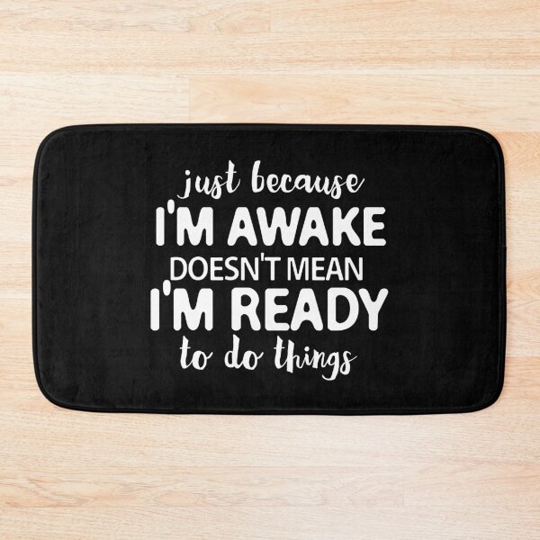 Item preview, just because i'm awake doesn't mean i'm ready to do things designed and sold by khallidaart.