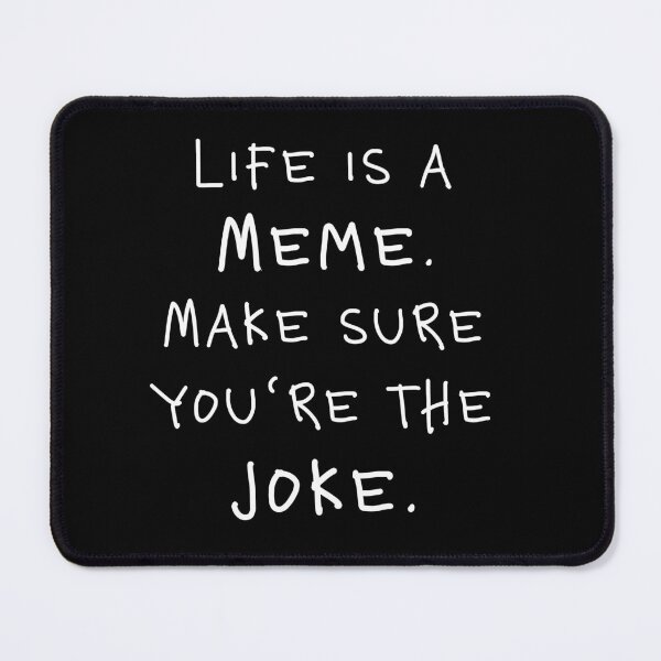 Item preview, Life Is a Meme Be the Joke Meme Trend Viral designed and sold by CreareAT.