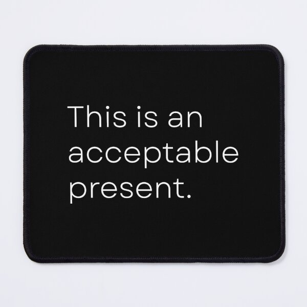 Item preview, This Is An Acceptable Present designed and sold by Quotesnthings.