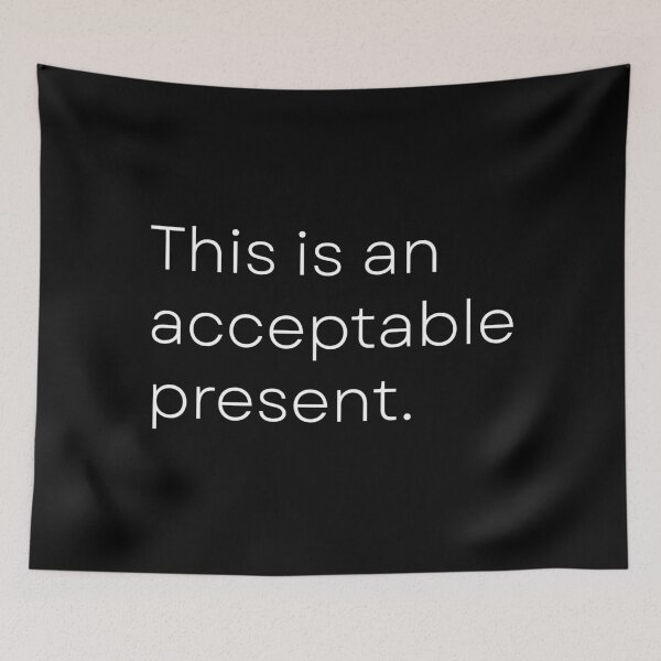 Item preview, This Is An Acceptable Present designed and sold by Quotesnthings.