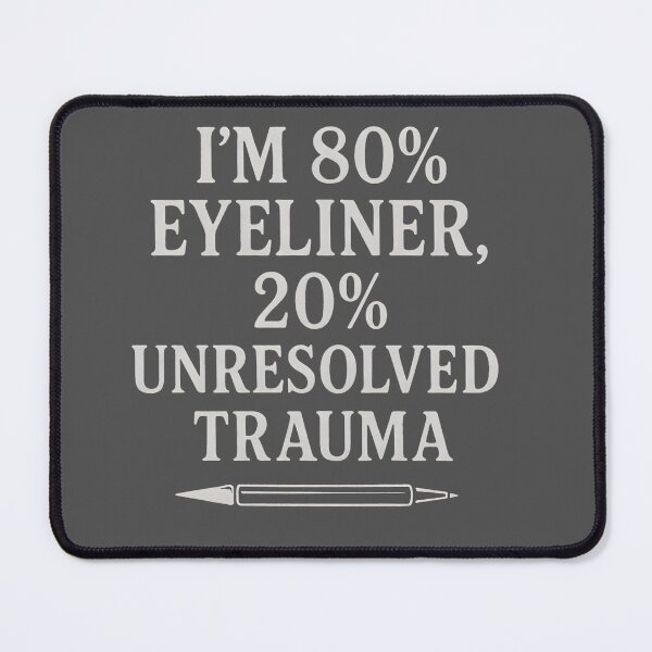 Item preview, I’m 80% Eyeliner, 20% Unresolved Trauma – Gothic Dark Humor Quote designed and sold by The Spooky Duck.
