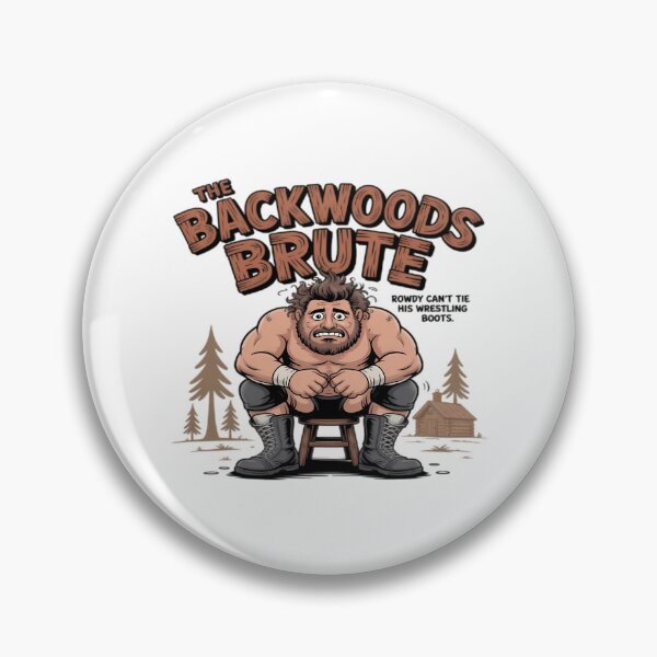 Item preview,  Dares  The Backwoods Brute Rowdy Can't Tie His Wrestling Boots designed and sold by fontinohardy71.