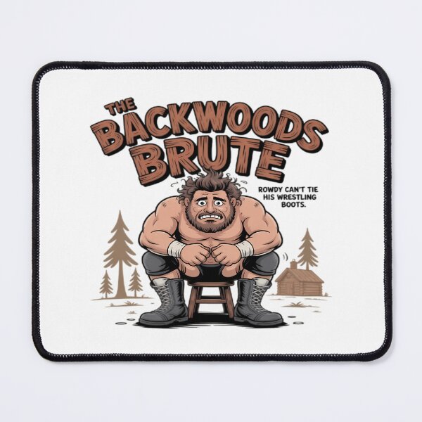 Item preview, Dares The Backwoods Brute Rowdy Can't Tie His Wrestling Boots designed and sold by fontinohardy71.