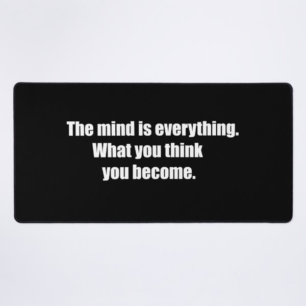 Item preview, The mind is everything. What you think you become designed and sold by TheRefinedMind.