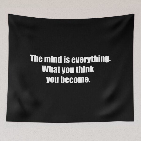 Item preview, The mind is everything. What you think you become designed and sold by TheRefinedMind.