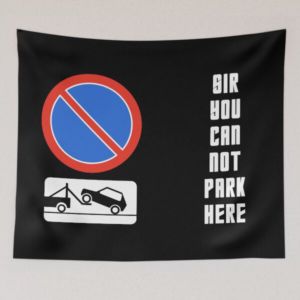 Item preview, Sir You Can Not Park Here - Funny Road Sign Meme designed and sold by GaNozri.