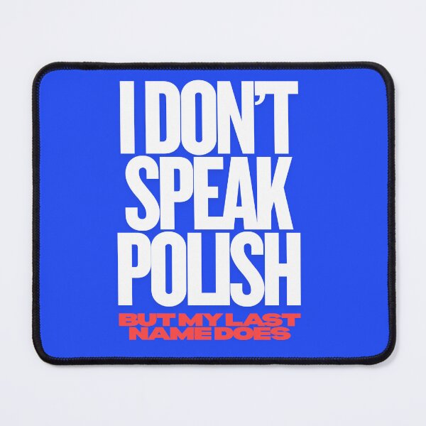 Item preview, I Don't Speak Polish But My Last Name Does - Minimalistic Funny Design designed and sold by MirAgi.