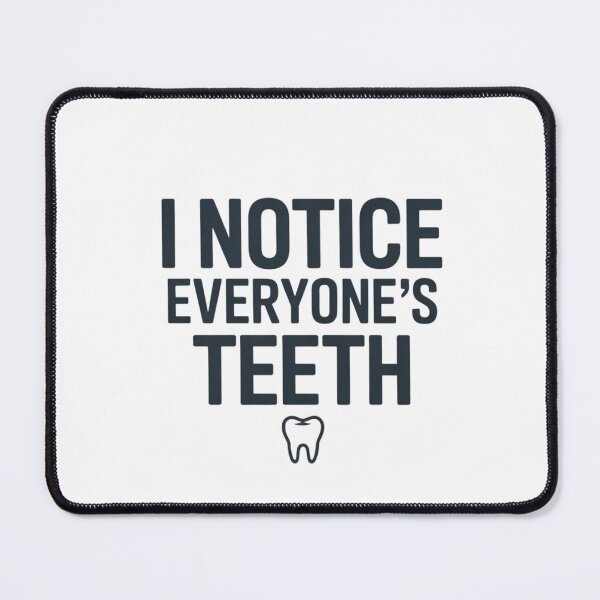 Item preview, I Notice Everyone’s Teeth – Funny Dental Hygienist Quote designed and sold by Skillform Studio.