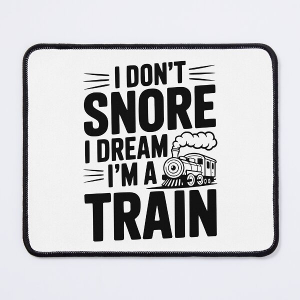 Item preview, I Don't Snore I Dream I'm a Train designed and sold by Frank Ring.