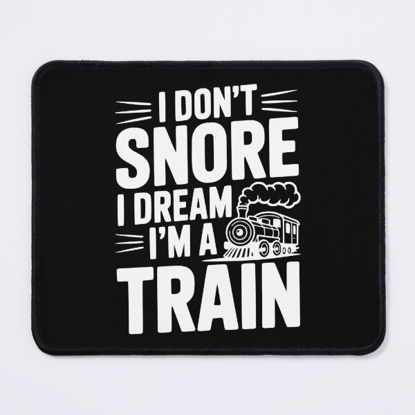 Item preview, I Don't Snore I Dream I'm a Train designed and sold by Frank Ring.