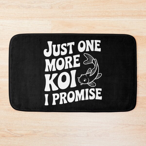 Item preview, Just One More Koi I Promise designed and sold by Frank Ring.