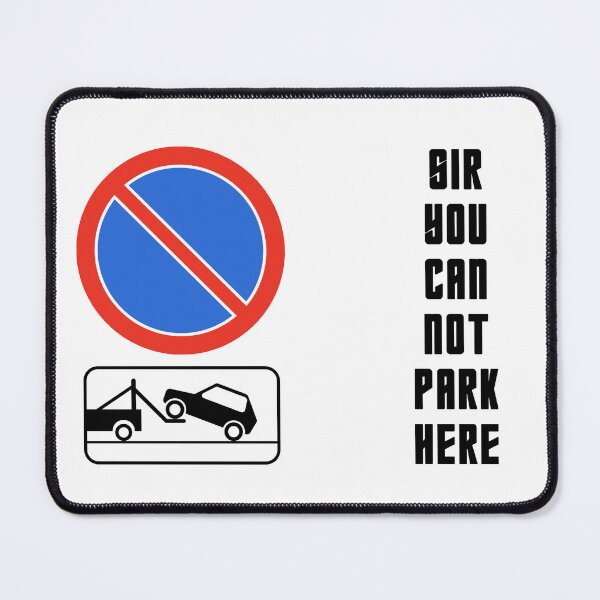 Item preview, Copy of Sir You Can Not Park Here - Funny Road Sign Meme designed and sold by GaNozri.