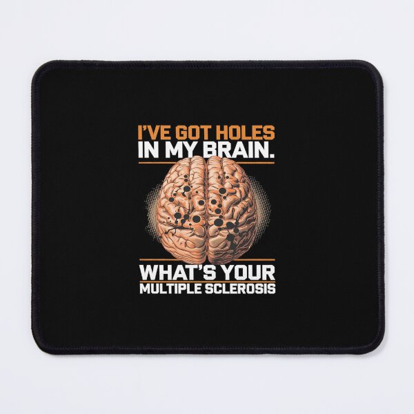 Item preview, MS I've Got Holes In My Brain Multiple Sclerosis Awareness  designed and sold by SyntaxClaw.