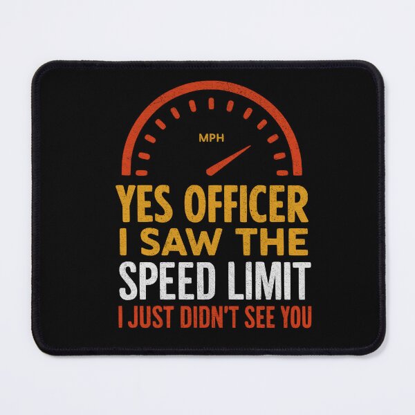 Item preview, Cute Yes Officer I Saw The Speed Limit Funny Driving designed and sold by BornBorn.
