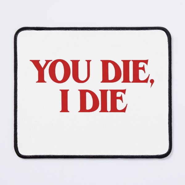 Item preview, You Die, I Die designed and sold by hashnan21.