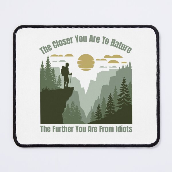 Item preview, Funny Hiking - The Closer You Are To Nature The Further You Are From Idiots designed and sold by ketkacreations.