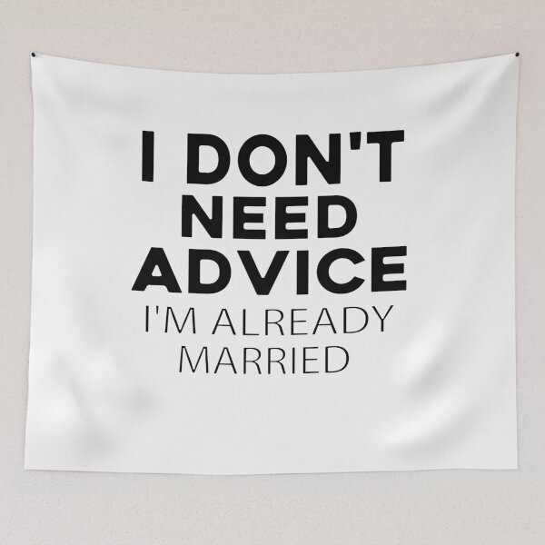 Item preview, I Don’t Need Advice I’m Already Married – Funny Marriage Quote Design designed and sold by arabiw.