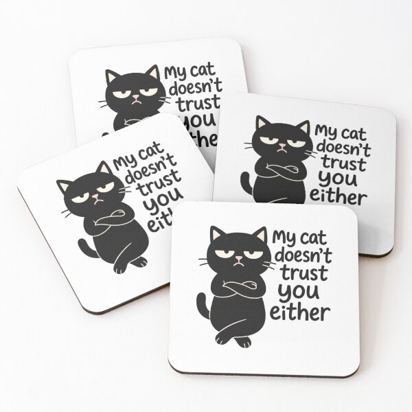 Item preview, My Cat Doesn’t Trust You designed and sold by Bellassi.