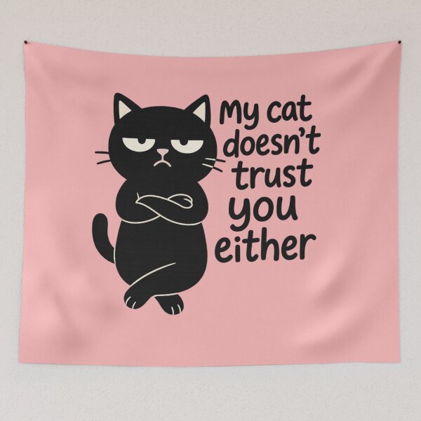Item preview, My Cat Doesn’t Trust You designed and sold by Bellassi.
