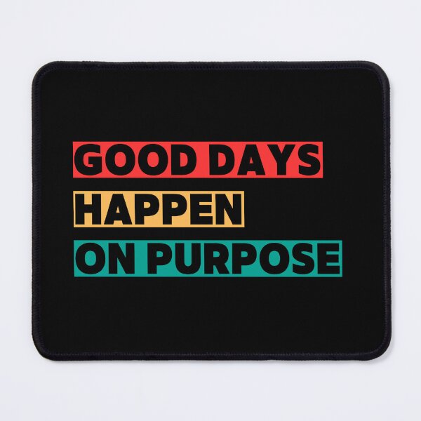 Item preview, Good days happen on purpose designed and sold by TrisselShop.