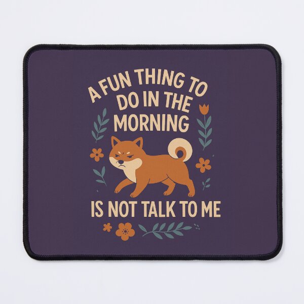 Item preview, A Fun Thing to Do in the Morning Is Not Talk to Me designed and sold by SarcasticSarah.