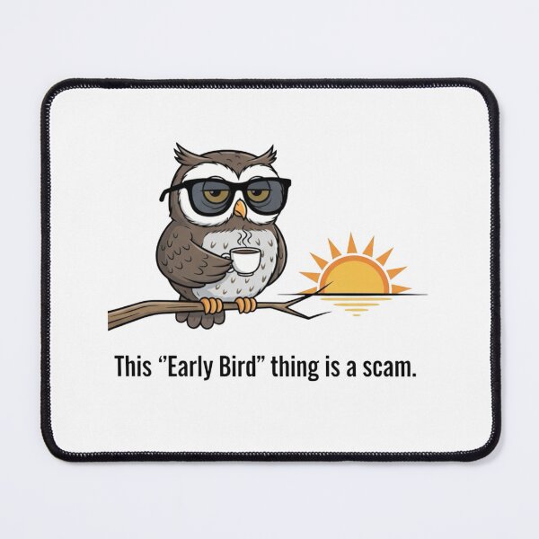 Item preview, This Early Bird Thing Is a Scam designed and sold by Whisky1111.