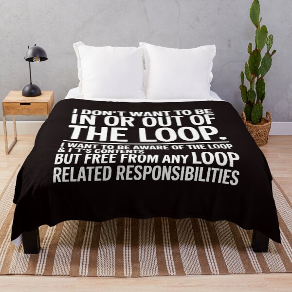 Item preview, I Don’t Want to Be In or Out of the Loop – Sarcastic Quote About Responsibilities designed and sold by Redgiant87x.