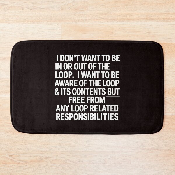 Item preview, I Don’t Want to Be In or Out of the Loop – Relatable Sarcastic Humor designed and sold by Redgiant87x.