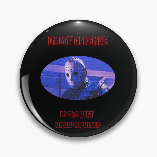 Item preview, IN MY DEFENSE I WAS LEFT UNSUPERVISED | Jason Voorhees Humor designed and sold by Thorn & Ember.