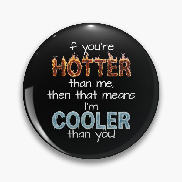 Item preview, Hotter than me (best on dark) designed and sold by Ramsayman.