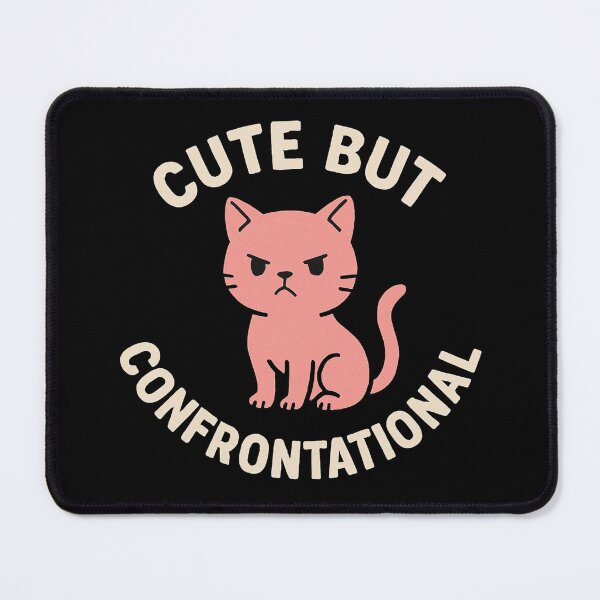 Item preview, Cute But Confrontational – Funny Grumpy Cat Statement designed and sold by KrissGraphShop.