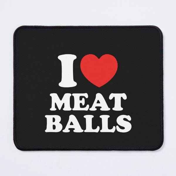 Item preview, I Love Meat Balls designed and sold by shitpostee.