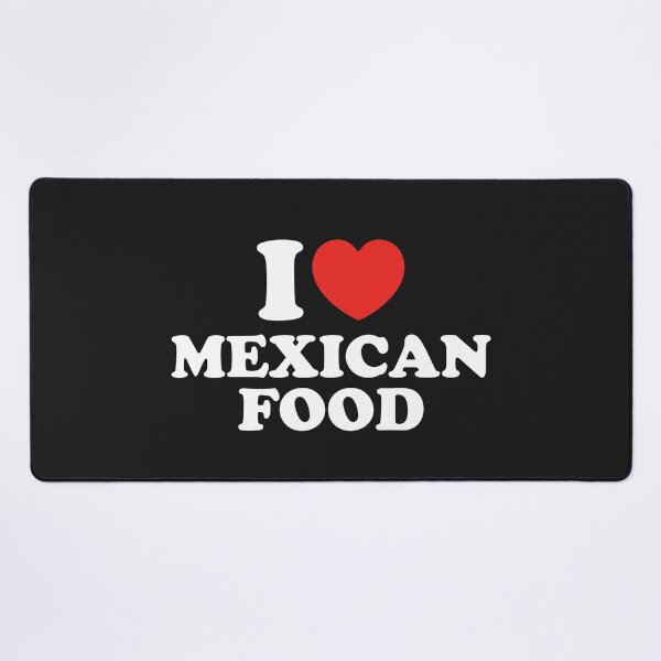 Item preview, I Love Mexican Food designed and sold by shitpostee.
