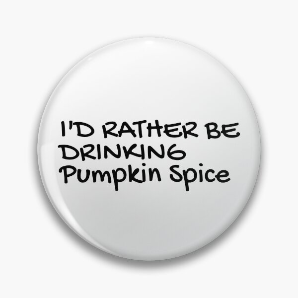 Item preview, I'd rather be drinking Pumkin spice designed and sold by CeliaZnx.