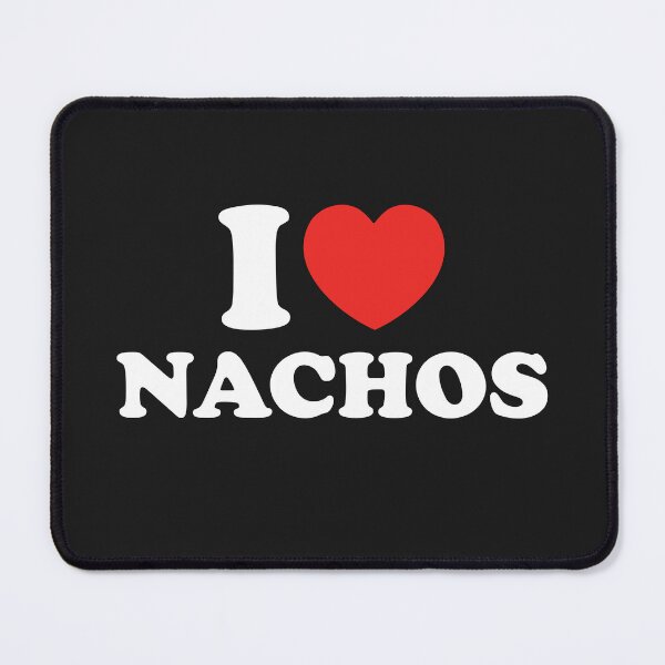 Item preview, I Love Nachos designed and sold by shitpostee.
