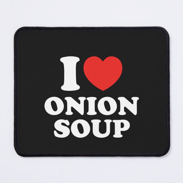 Item preview, I Love Onion Soup designed and sold by shitpostee.