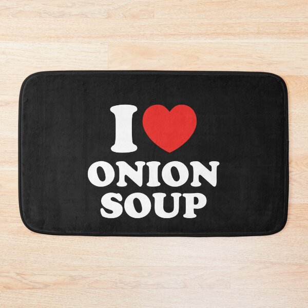 Item preview, I Love Onion Soup designed and sold by shitpostee.