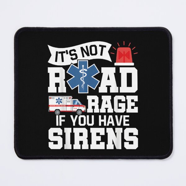 Item preview, It's Not Road Rage If You Have Sirens, Emergency Medical Technician, EMT, Ambulance Technician Gift, Paramedics designed and sold by DoodleUrban.